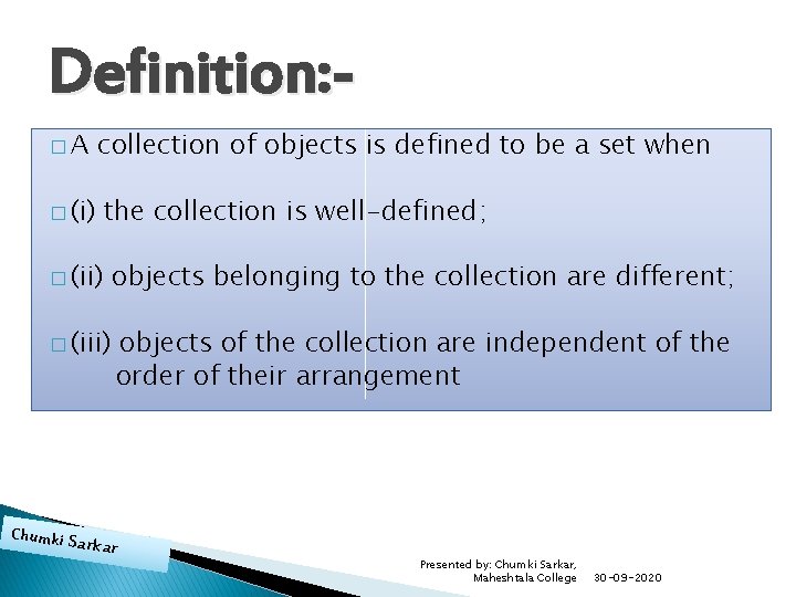 Definition: �A collection of objects is defined to be a set when � (i)
