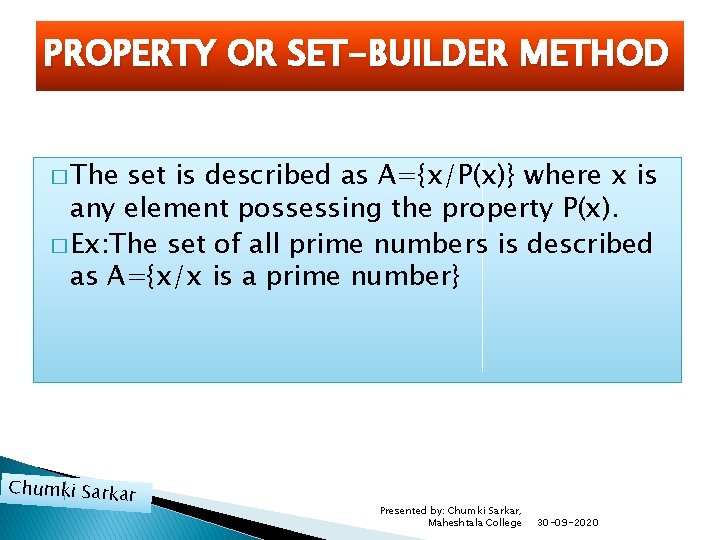 PROPERTY OR SET-BUILDER METHOD � The set is described as A={x/P(x)} where x is