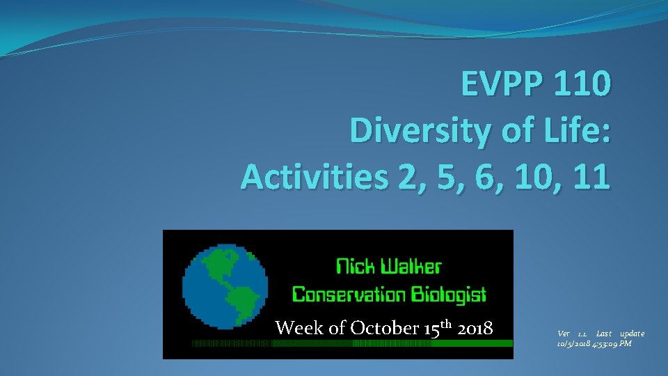 EVPP 110 Diversity of Life: Activities 2, 5, 6, 10, 11 Week of October EVPP 110 Diversity of Life: Activities 2, 5, 6, 10, 11 Week of October