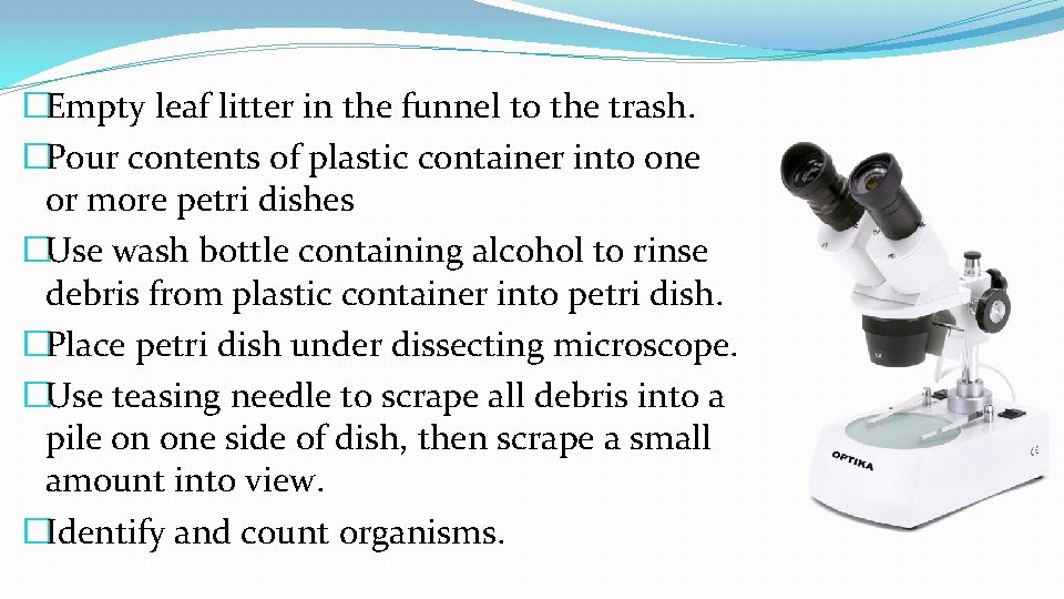 �Empty leaf litter in the funnel to the trash. �Pour contents of plastic container �Empty leaf litter in the funnel to the trash. �Pour contents of plastic container