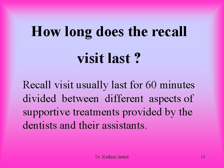How long does the recall visit last ? Recall visit usually last for 60