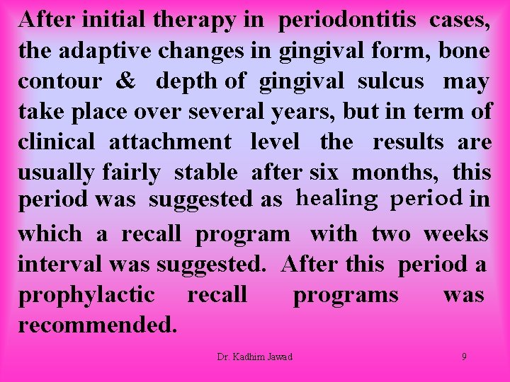 After initial therapy in periodontitis cases, the adaptive changes in gingival form, bone contour
