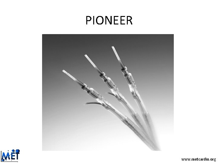 PIONEER www. metcardio. org PIONEER www. metcardio. org