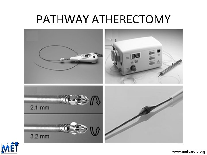 PATHWAY ATHERECTOMY www. metcardio. org PATHWAY ATHERECTOMY www. metcardio. org