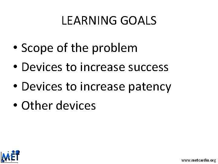 LEARNING GOALS • Scope of the problem • Devices to increase success • Devices LEARNING GOALS • Scope of the problem • Devices to increase success • Devices