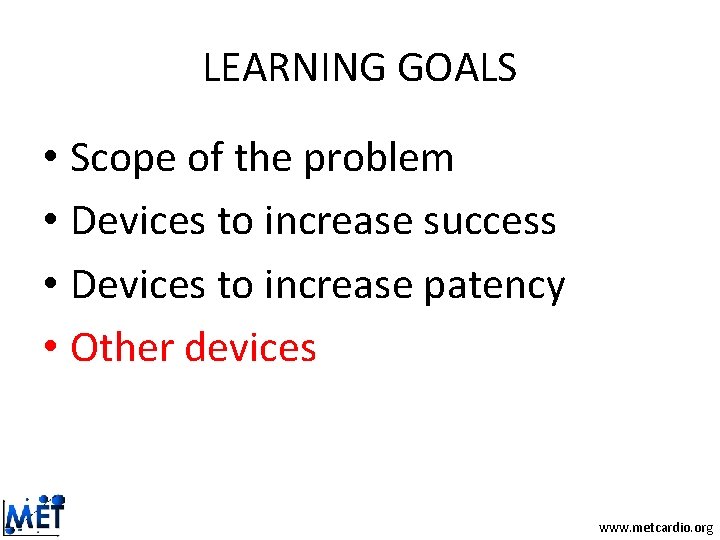 LEARNING GOALS • Scope of the problem • Devices to increase success • Devices LEARNING GOALS • Scope of the problem • Devices to increase success • Devices