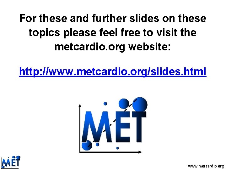 For these and further slides on these topics please feel free to visit the For these and further slides on these topics please feel free to visit the