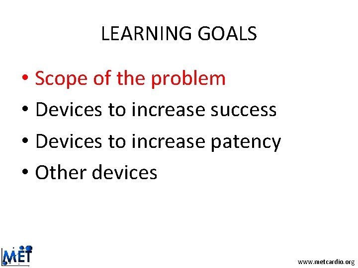 LEARNING GOALS • Scope of the problem • Devices to increase success • Devices LEARNING GOALS • Scope of the problem • Devices to increase success • Devices