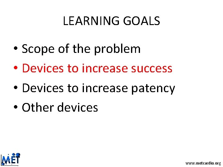 LEARNING GOALS • Scope of the problem • Devices to increase success • Devices LEARNING GOALS • Scope of the problem • Devices to increase success • Devices