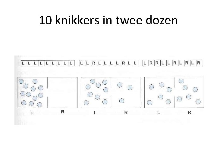 10 knikkers in twee dozen 