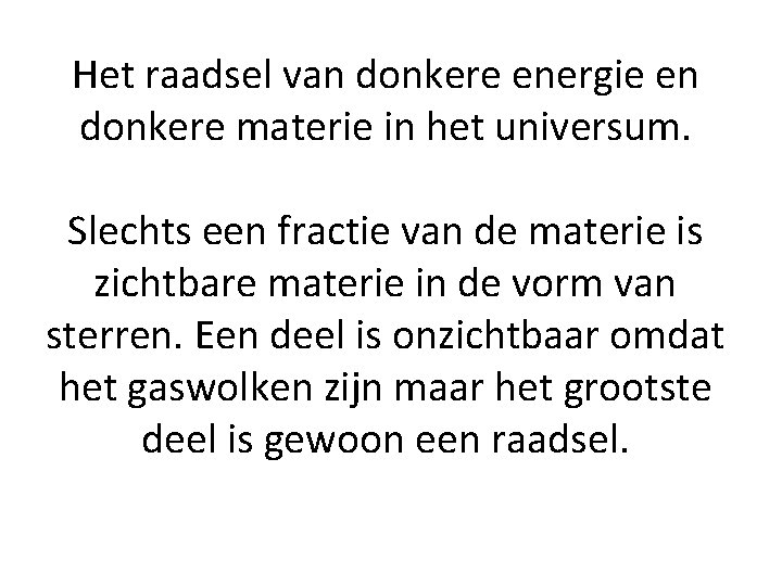 Het raadsel van donkere energie en donkere materie in het universum. Slechts een fractie