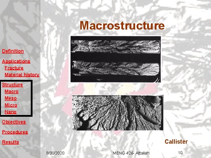 Macrostructure Definition Applications Fracture Material history Structure Macro Meso Micro Nano Objectives Procedures Callister Macrostructure Definition Applications Fracture Material history Structure Macro Meso Micro Nano Objectives Procedures Callister