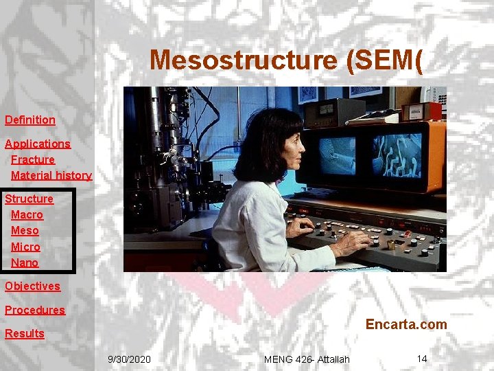 Mesostructure (SEM( Definition Applications Fracture Material history Structure Macro Meso Micro Nano Objectives Procedures Mesostructure (SEM( Definition Applications Fracture Material history Structure Macro Meso Micro Nano Objectives Procedures