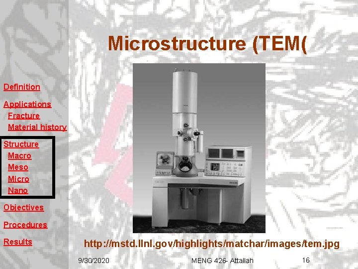 Microstructure (TEM( Definition Applications Fracture Material history Structure Macro Meso Micro Nano Objectives Procedures Microstructure (TEM( Definition Applications Fracture Material history Structure Macro Meso Micro Nano Objectives Procedures