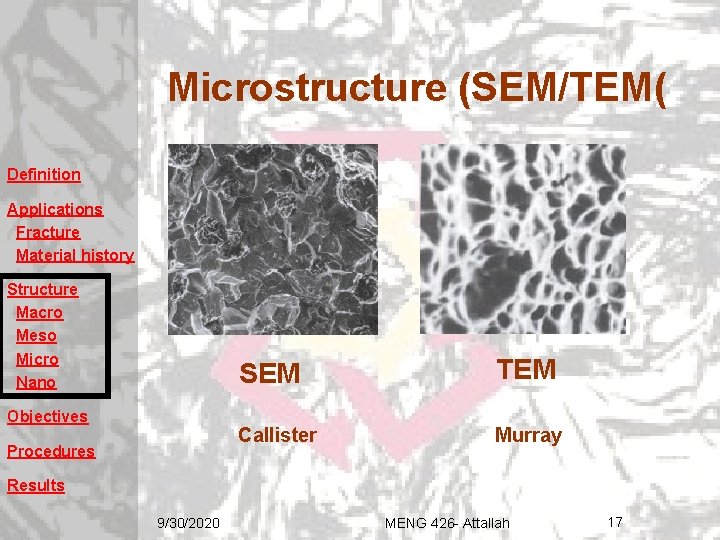 Microstructure (SEM/TEM( Definition Applications Fracture Material history Structure Macro Meso Micro Nano Objectives Procedures Microstructure (SEM/TEM( Definition Applications Fracture Material history Structure Macro Meso Micro Nano Objectives Procedures