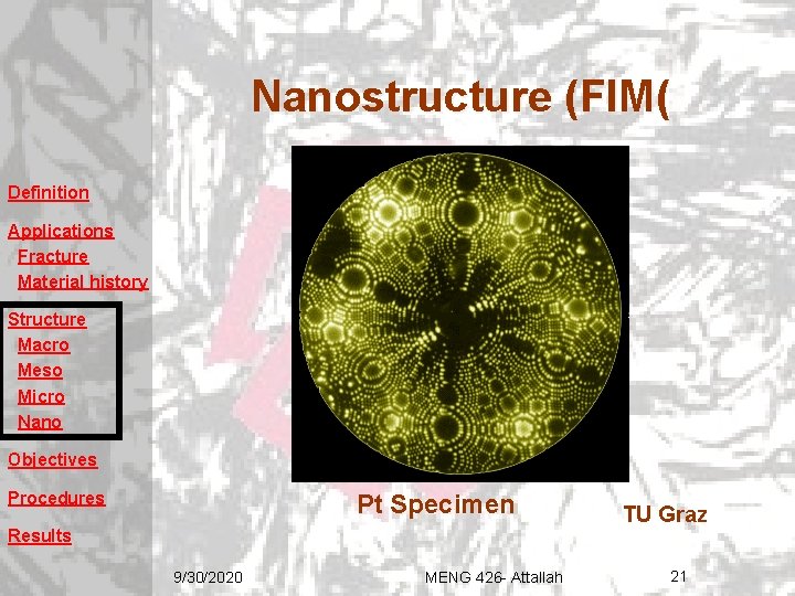 Nanostructure (FIM( Definition Applications Fracture Material history Structure Macro Meso Micro Nano Objectives Procedures Nanostructure (FIM( Definition Applications Fracture Material history Structure Macro Meso Micro Nano Objectives Procedures