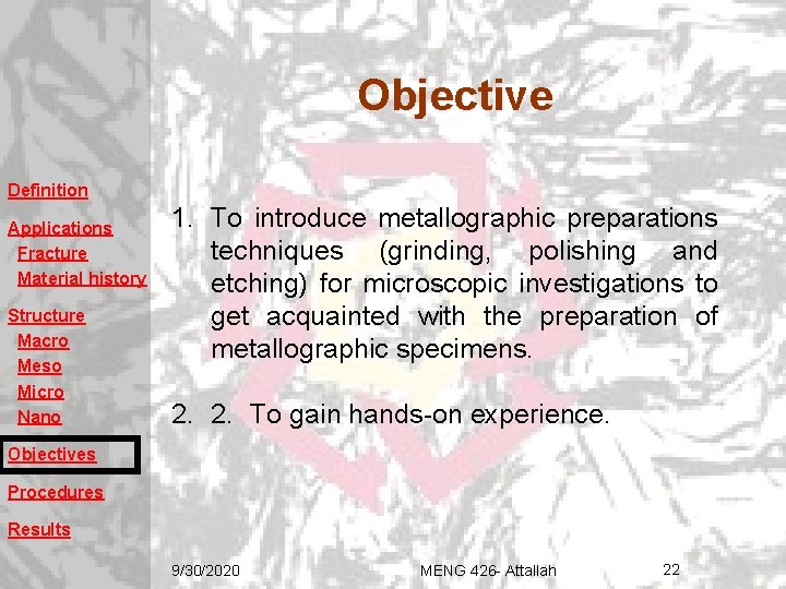 Objective Definition Applications Fracture Material history Structure Macro Meso Micro Nano 1. To introduce Objective Definition Applications Fracture Material history Structure Macro Meso Micro Nano 1. To introduce