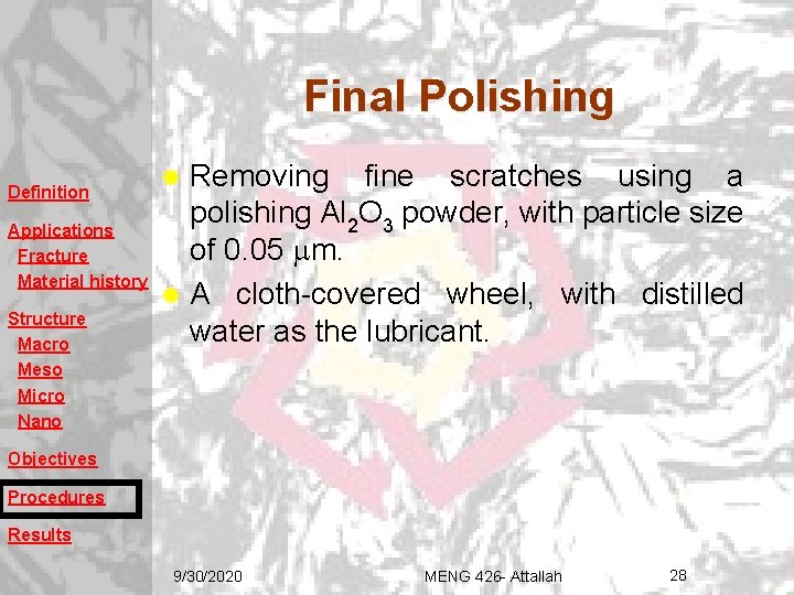 Final Polishing Definition Applications Fracture Material history Structure Macro Meso Micro Nano ® Removing Final Polishing Definition Applications Fracture Material history Structure Macro Meso Micro Nano ® Removing
