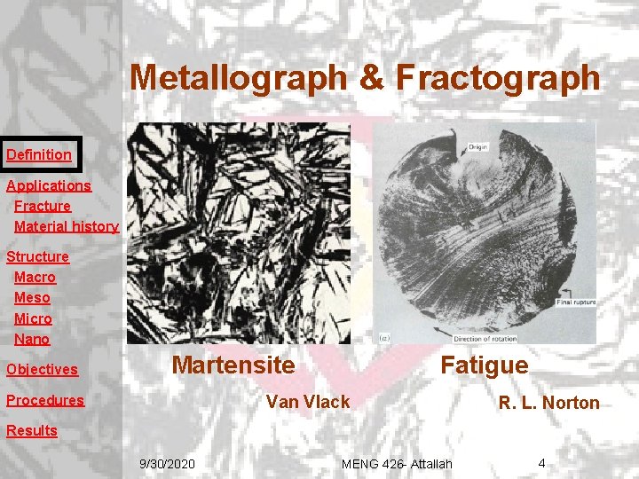 Metallograph & Fractograph Definition Applications Fracture Material history Structure Macro Meso Micro Nano Objectives Metallograph & Fractograph Definition Applications Fracture Material history Structure Macro Meso Micro Nano Objectives