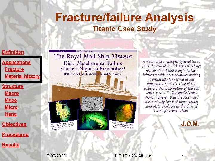 Fracture/failure Analysis Titanic Case Study Definition Applications Fracture Material history Structure Macro Meso Micro Fracture/failure Analysis Titanic Case Study Definition Applications Fracture Material history Structure Macro Meso Micro
