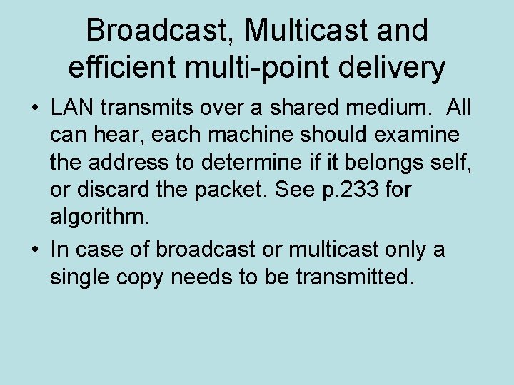 Broadcast, Multicast and efficient multi-point delivery • LAN transmits over a shared medium. All