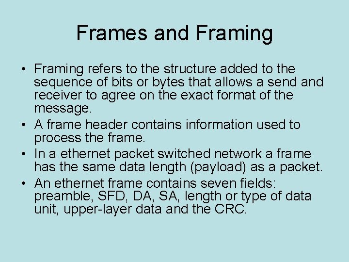 Frames and Framing • Framing refers to the structure added to the sequence of