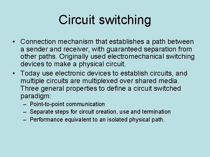 Circuit switching • Connection mechanism that establishes a path between a sender and receiver,