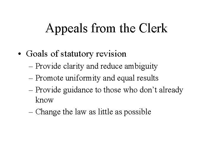 Appeals from the Clerk • Goals of statutory revision – Provide clarity and reduce Appeals from the Clerk • Goals of statutory revision – Provide clarity and reduce