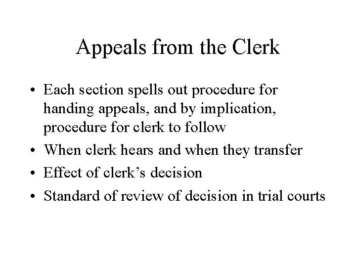 Appeals from the Clerk • Each section spells out procedure for handing appeals, and Appeals from the Clerk • Each section spells out procedure for handing appeals, and