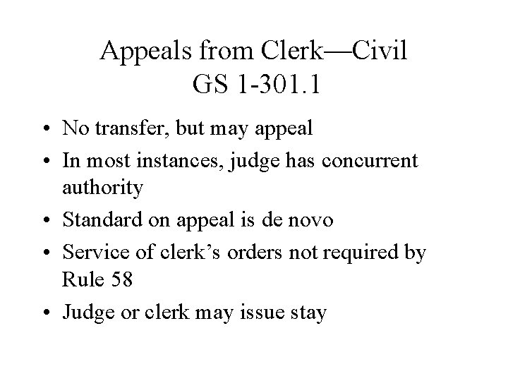 Appeals from Clerk—Civil GS 1 -301. 1 • No transfer, but may appeal • Appeals from Clerk—Civil GS 1 -301. 1 • No transfer, but may appeal •