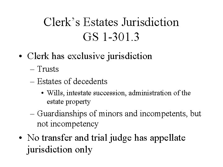 Clerk’s Estates Jurisdiction GS 1 -301. 3 • Clerk has exclusive jurisdiction – Trusts Clerk’s Estates Jurisdiction GS 1 -301. 3 • Clerk has exclusive jurisdiction – Trusts