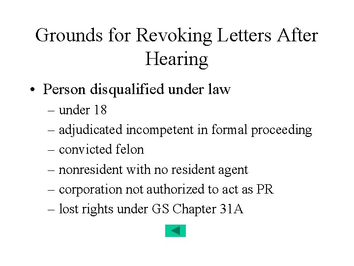 Grounds for Revoking Letters After Hearing • Person disqualified under law – under 18 Grounds for Revoking Letters After Hearing • Person disqualified under law – under 18