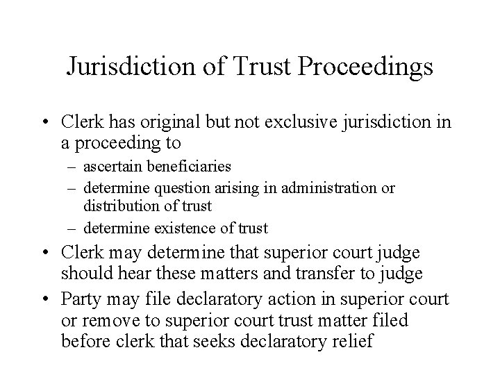 Jurisdiction of Trust Proceedings • Clerk has original but not exclusive jurisdiction in a Jurisdiction of Trust Proceedings • Clerk has original but not exclusive jurisdiction in a