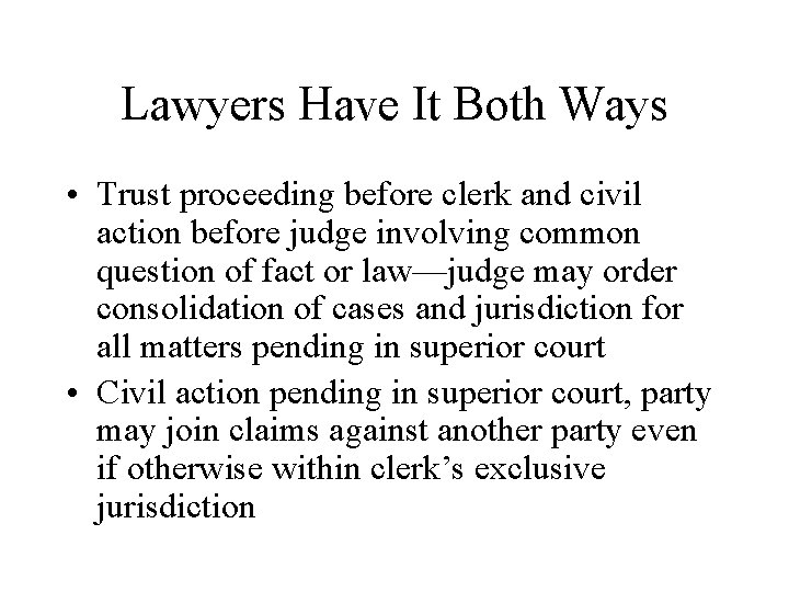 Lawyers Have It Both Ways • Trust proceeding before clerk and civil action before Lawyers Have It Both Ways • Trust proceeding before clerk and civil action before