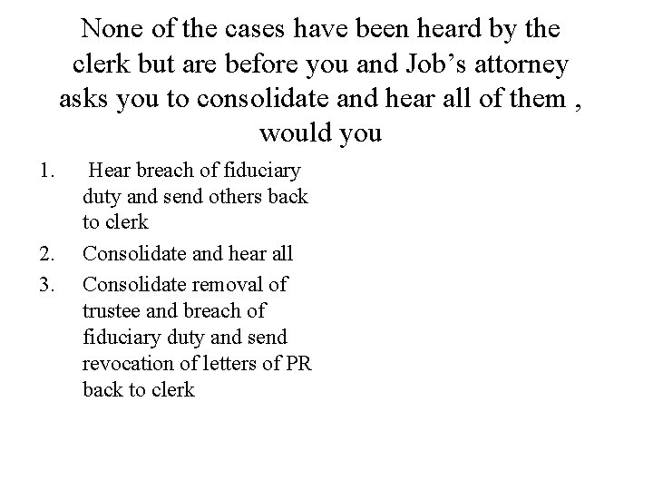 None of the cases have been heard by the clerk but are before you None of the cases have been heard by the clerk but are before you