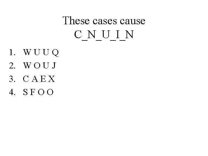These cases cause C_N_U_I_N 1. 2. 3. 4. WUUQ WOUJ CAEX SFOO These cases cause C_N_U_I_N 1. 2. 3. 4. WUUQ WOUJ CAEX SFOO
