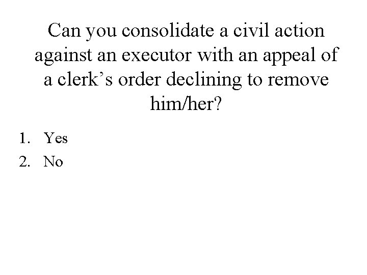 Can you consolidate a civil action against an executor with an appeal of a Can you consolidate a civil action against an executor with an appeal of a