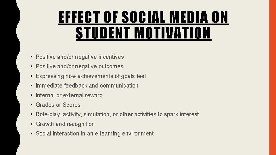 EFFECT OF SOCIAL MEDIA ON STUDENT MOTIVATION • Positive and/or negative incentives • Positive