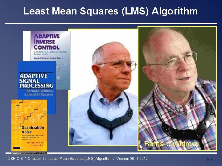 Least Mean Squares (LMS) Algorithm Bernard Widrow DSP-CIS / Chapter-12 : Least Mean Squares