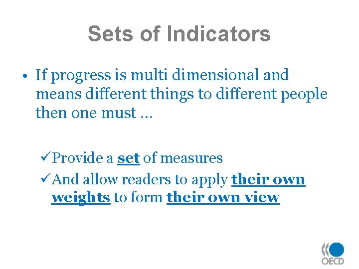 Sets of Indicators • If progress is multi dimensional and means different things to