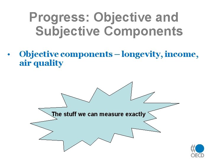 Progress: Objective and Subjective Components • Objective components – longevity, income, air quality The