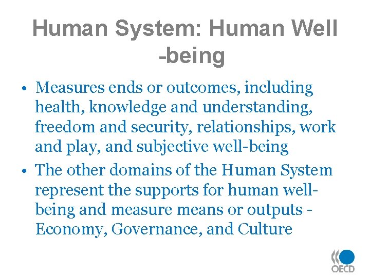 Human System: Human Well -being • Measures ends or outcomes, including health, knowledge and