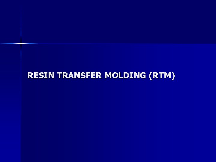 RESIN TRANSFER MOLDING (RTM) 