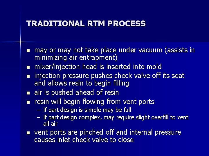 TRADITIONAL RTM PROCESS n n n may or may not take place under vacuum