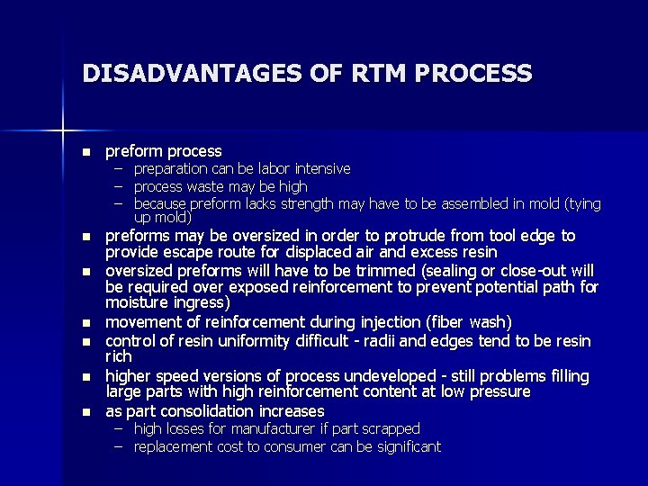 DISADVANTAGES OF RTM PROCESS n n n n preform process – – – preparation