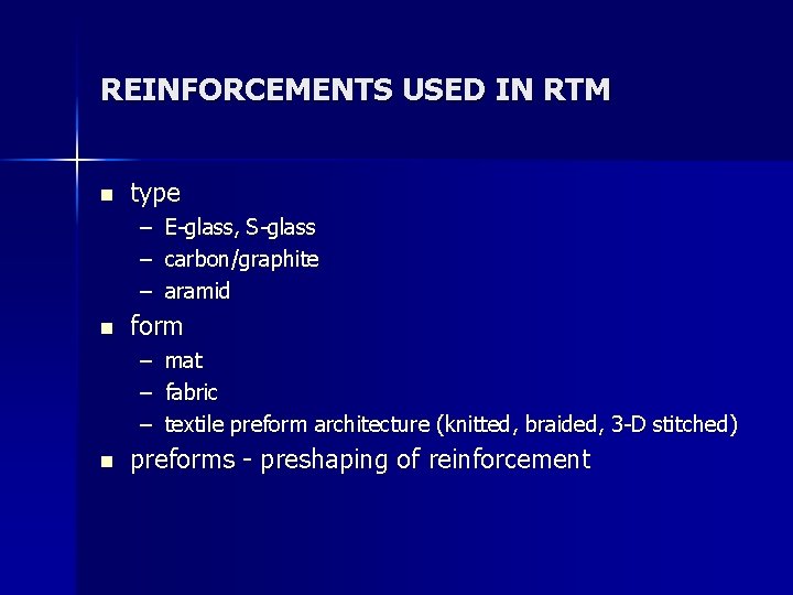 REINFORCEMENTS USED IN RTM n type – E-glass, S-glass – carbon/graphite – aramid n