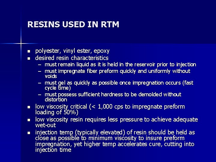 RESINS USED IN RTM n n n polyester, vinyl ester, epoxy desired resin characteristics