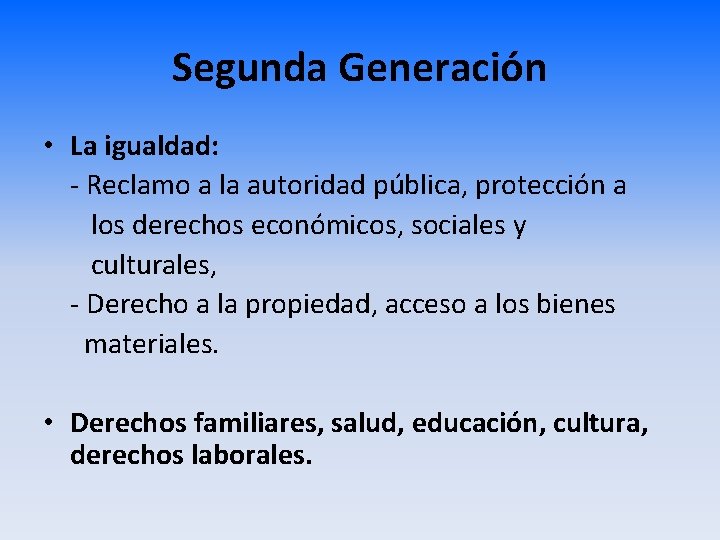 Segunda Generación • La igualdad: - Reclamo a la autoridad pública, protección a los