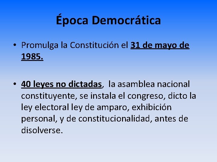 Época Democrática • Promulga la Constitución el 31 de mayo de 1985. • 40