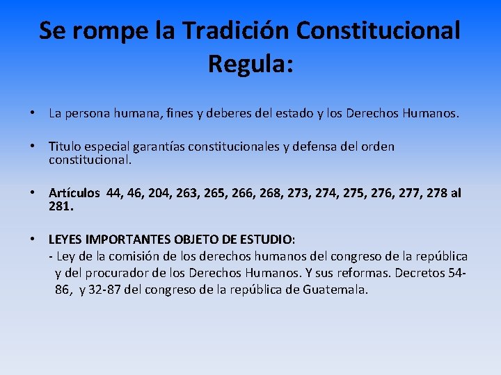 Se rompe la Tradición Constitucional Regula: • La persona humana, fines y deberes del